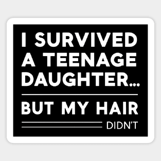 Survived a Teenage Daughter Magnet